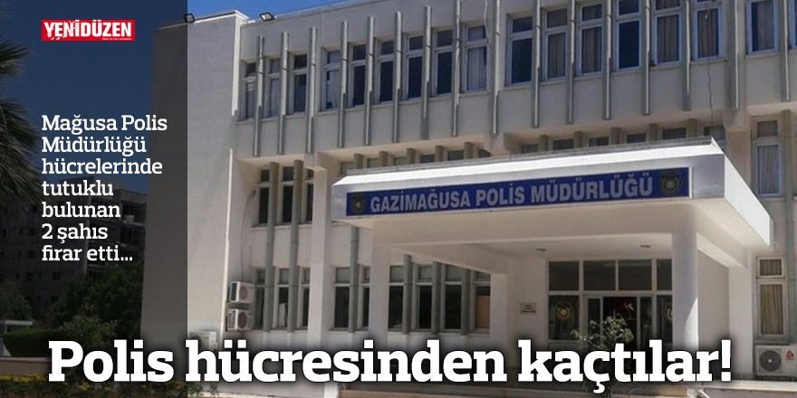 Polis hücresinden kaçtılar!