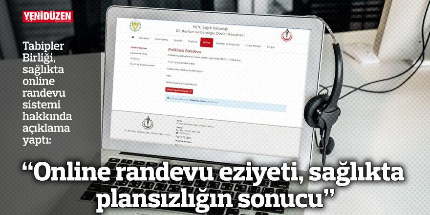 “Online randevu eziyeti, sağlıkta plansızlığın sonucu”