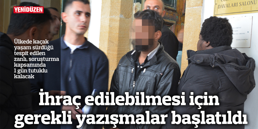 İhraç edilebilmesi için gerekli yazışmalar başlatıldı