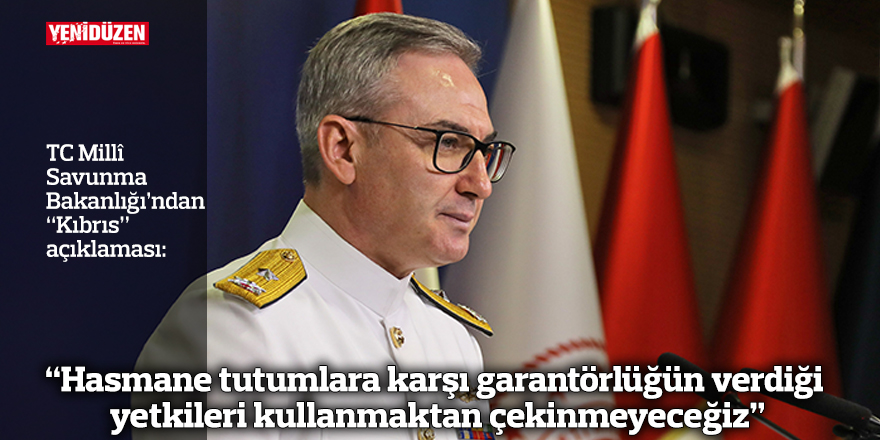 “Hasmane tutumlara karşı garantörlüğün verdiği yetkileri kullanmaktan çekinmeyeceğiz”