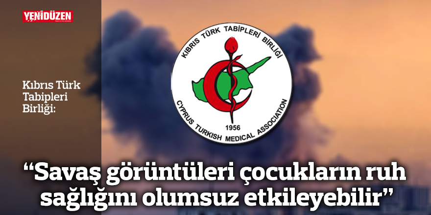 Tabipler Birliği: “Savaş görüntüleri çocukların ruh sağlığını olumsuz etkileyebilir”