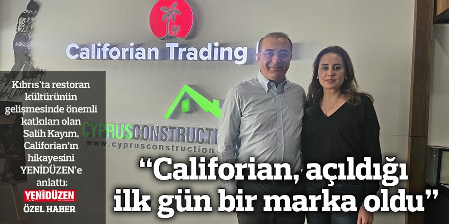 “Califorian, açıldığı ilk gün bir marka oldu”