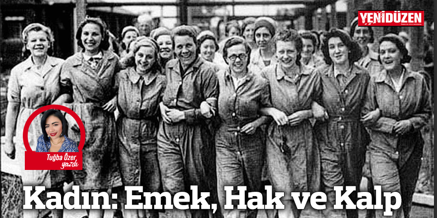 Kadın: Emek, Hak ve Kalp