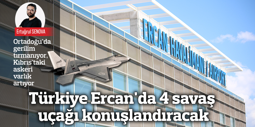 Türkiye Ercan'da 4 savaş uçağı konuşlandıracak