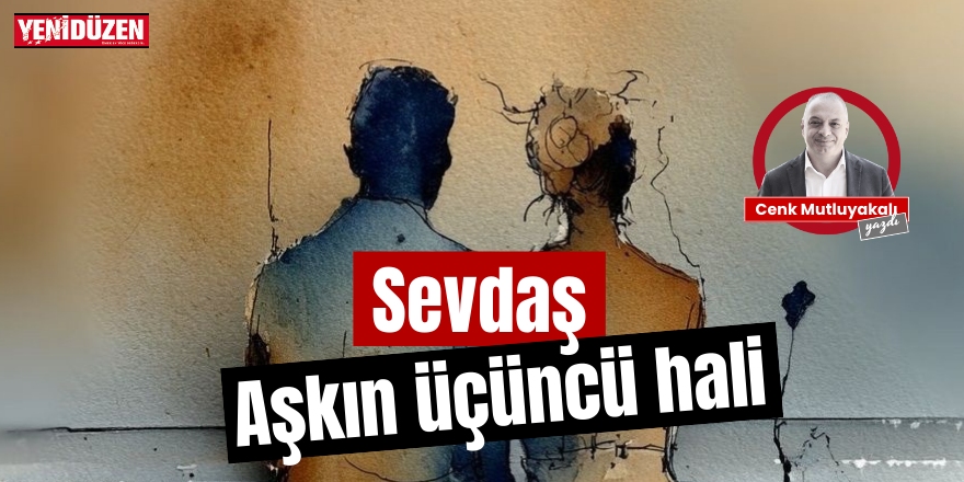 Sevdaş: Aşkın üçüncü hali