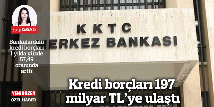Kredi borçları 197 milyar TL’ye ulaştı