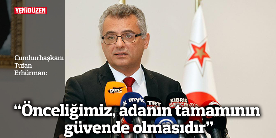 “Önceliğimiz, adanın tamamının güvende olmasıdır”