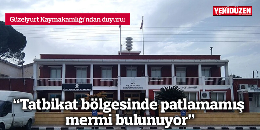“Tatbikat bölgesinde patlamamış mermi bulunuyor”