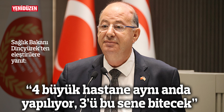 “4 büyük hastane aynı anda yapılıyor, 3’ü bu sene bitecek”