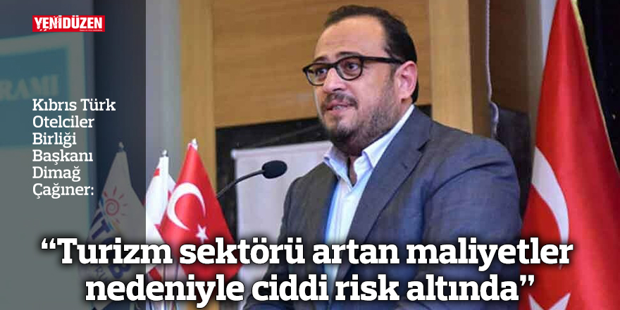 "Turizm sektörü artan maliyetler nedeniyle ciddi risk altında"