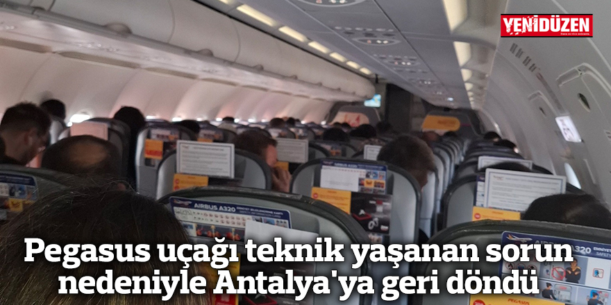 Pegasus uçağı teknik yaşanan sorun nedeniyle Antalya'ya geri döndü