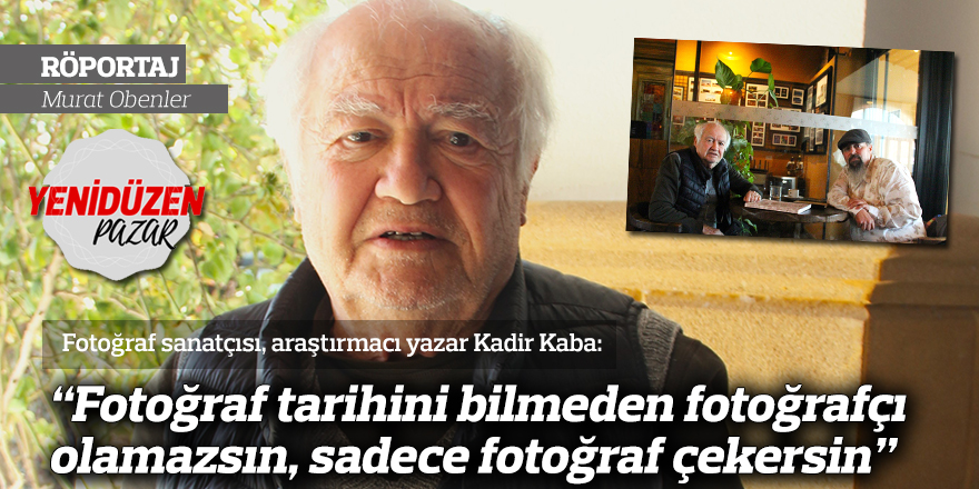 “Fotoğraf tarihini bilmeden fotoğrafçı olamazsın, sadece fotoğraf çekersin”