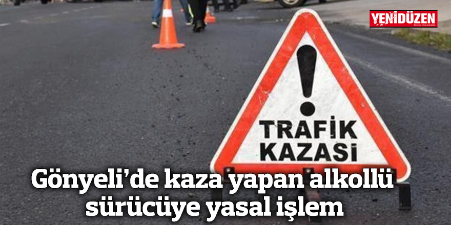 Gönyeli’de kaza yapan alkollü sürücüye yasal işlem