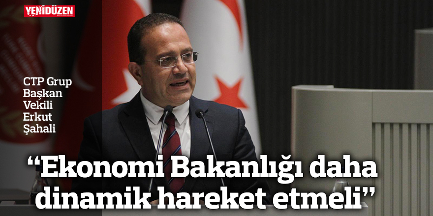 “Ekonomi Bakanlığı daha dinamik hareket etmeli”