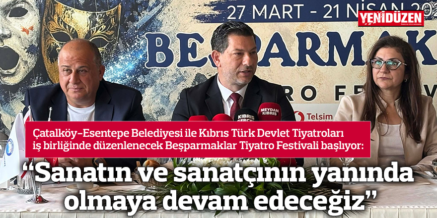 “Sanatın ve sanatçının yanında olmaya devam edeceğiz”