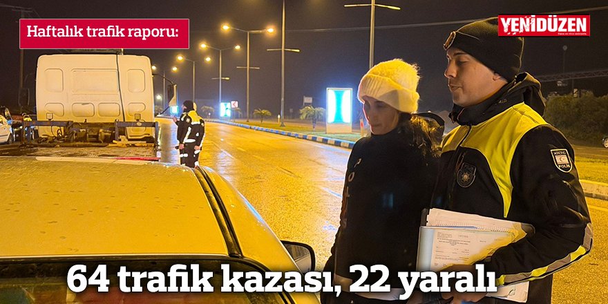 64 kaza, 22 yaralı