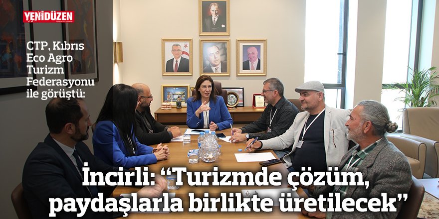 İncirli: “Turizmde çözüm, paydaşlarla birlikte üretilecek”