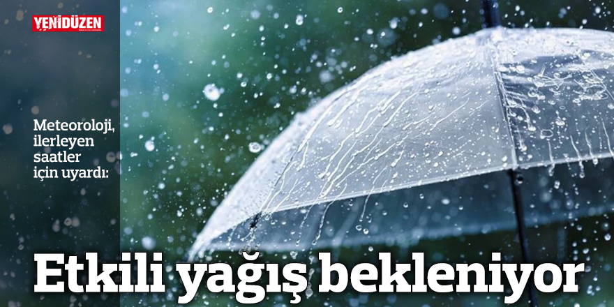Etkili yağış bekleniyor