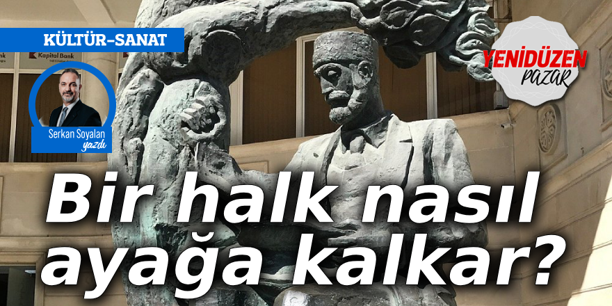 Bir halk nasıl ayağa kalkar?