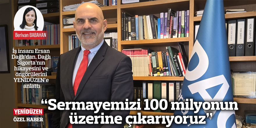 “Sermayemizi 100 milyonun üzerine çıkarıyoruz”