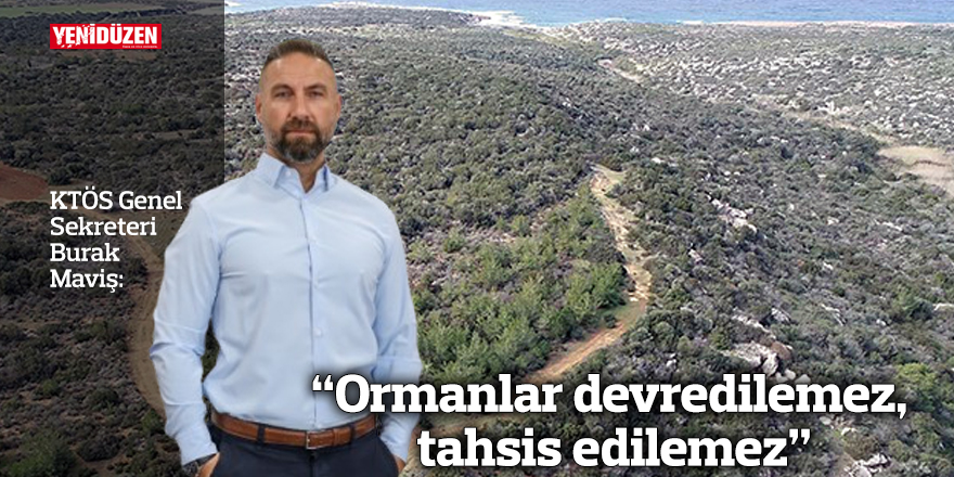 “Ormanlar devredilemez, tahsis edilemez”
