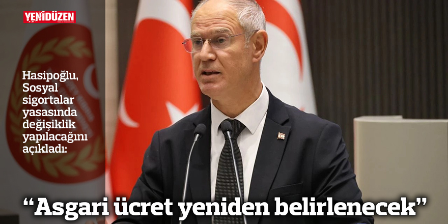 “Asgari ücret yeniden belirlenecek”