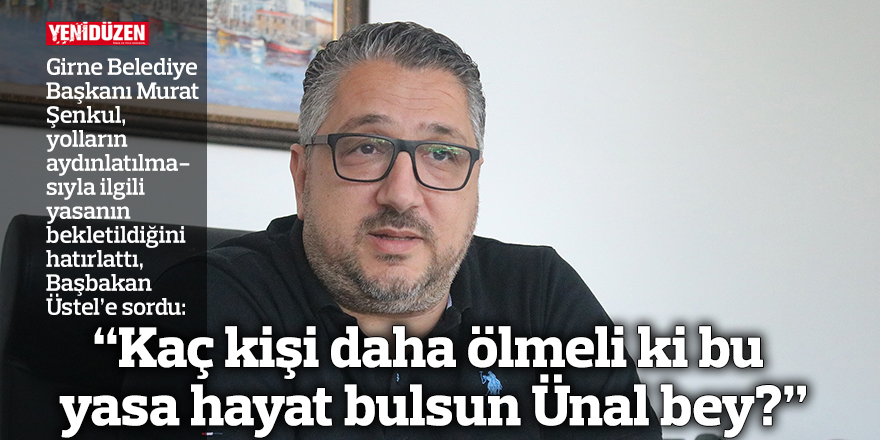 “Kaç kişi daha ölmeli ki bu yasa hayat bulsun Ünal bey?”