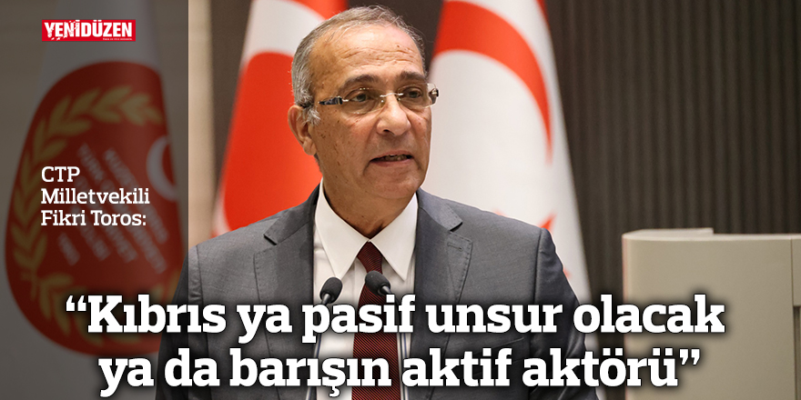 “Kıbrıs ya pasif unsur olacak ya da barışın aktif aktörü”