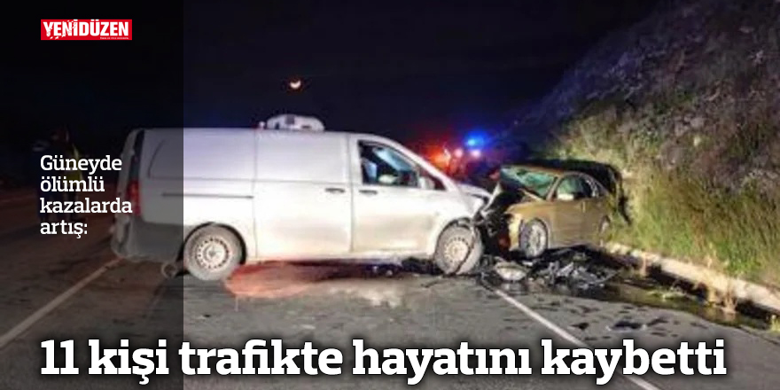 Güneyde ölümlü kazalarda artış