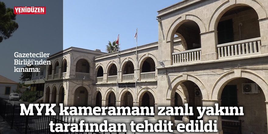 MYK kameramanı zanlı yakını tarafından tehdit edildi