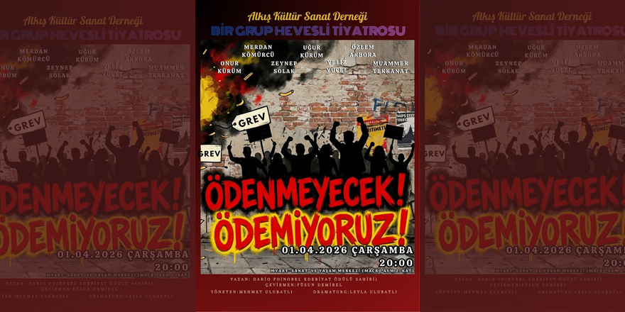 “Ödenmeyecek! Ödemiyoruz!” Mağusa'da sahneye taşınıyor