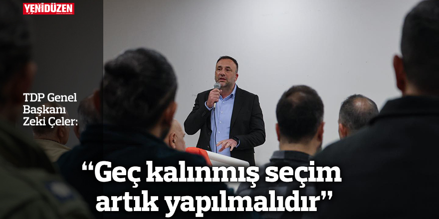“Geç kalınmış seçim artık yapılmalıdır”