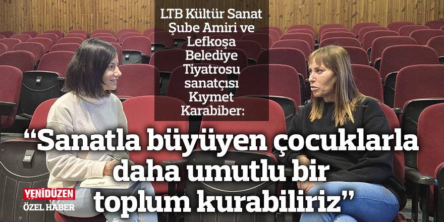 “Sanatla büyüyen çocuklarla daha umutlu bir toplum kurabiliriz”
