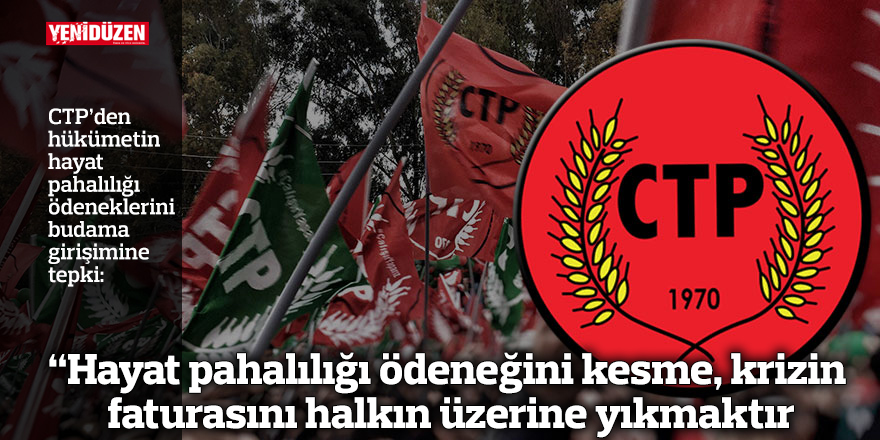 “Hayat pahalılığı ödeneğini kesme, krizin faturasını halkın üzerine yıkmaktır