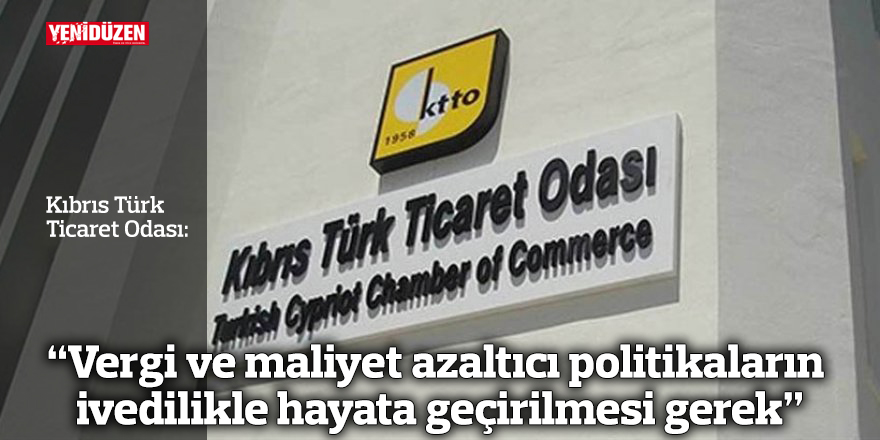 "Vergi ve maliyet azaltıcı politikaların ivedilikle hayata geçirilmesi gerek"