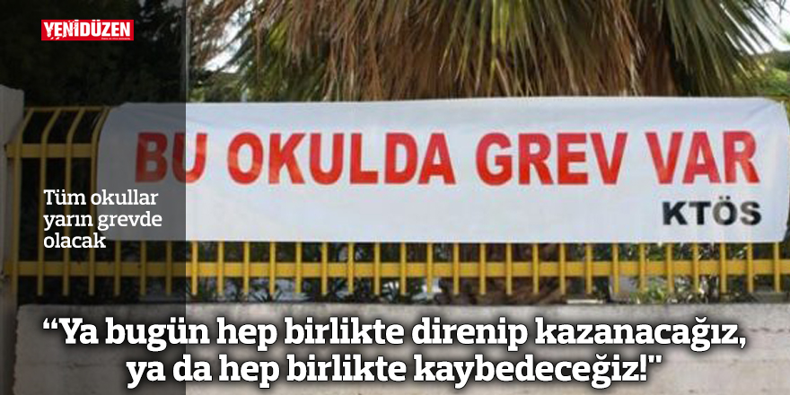 Tüm okullar yarın grevde olacak