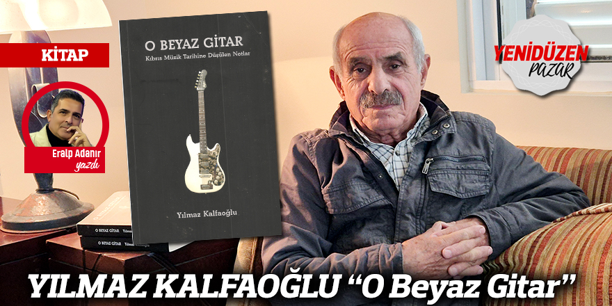 YILMAZ KALFAOĞLU “O Beyaz Gitar”