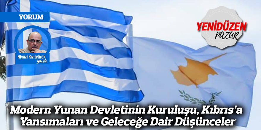 Modern Yunan Devletinin Kuruluşu, Kıbrıs’a Yansımaları ve Geleceğe Dair Düşünceler