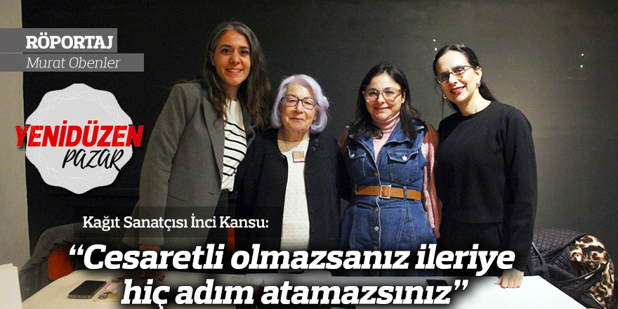 Kansu: "Cesaretli olmazsanız ileriye hiç adım atamazsınız”