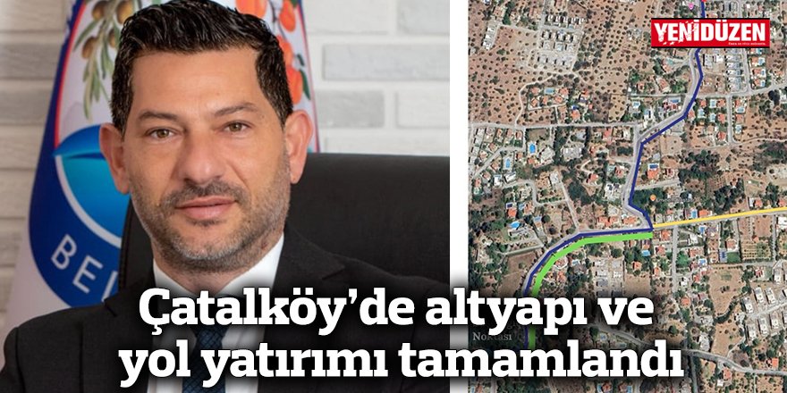Çatalköy’de altyapı ve yol yatırımı tamamlandı