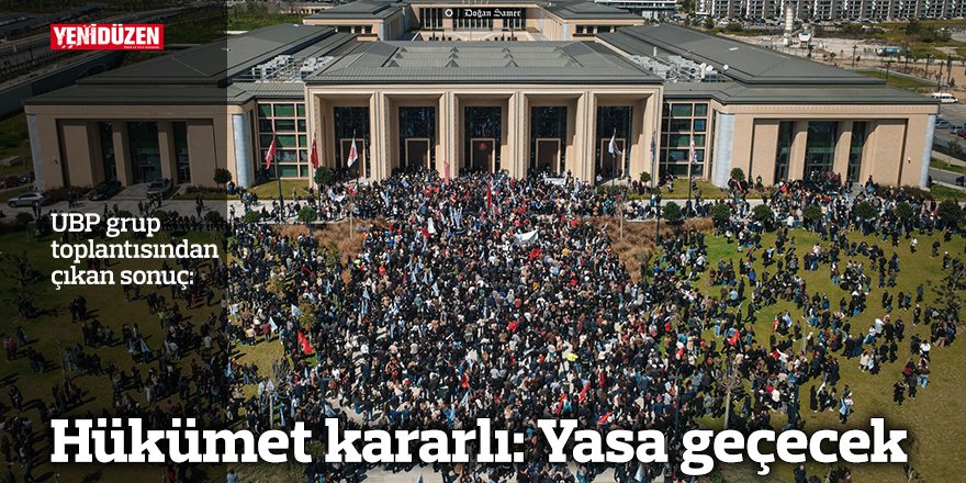UBP “yasayı geçirme” kararı aldı, sendika başkanları başbakanla görüşmeye girdi