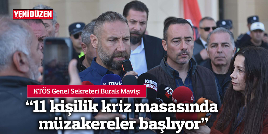 “11 kişilik kriz masasında müzakereler başlıyor”