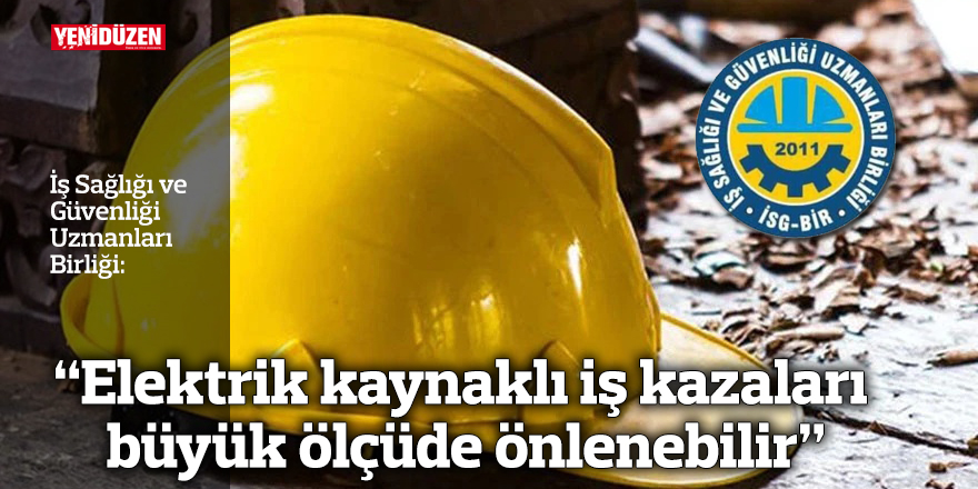 İSG-BİR: “Elektrik kaynaklı iş kazaları büyük ölçüde önlenebilir”