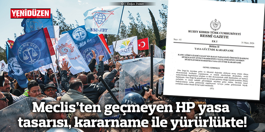 Meclis’ten geçmeyen HP yasa tasarısı, kararname ile yürürlükte!