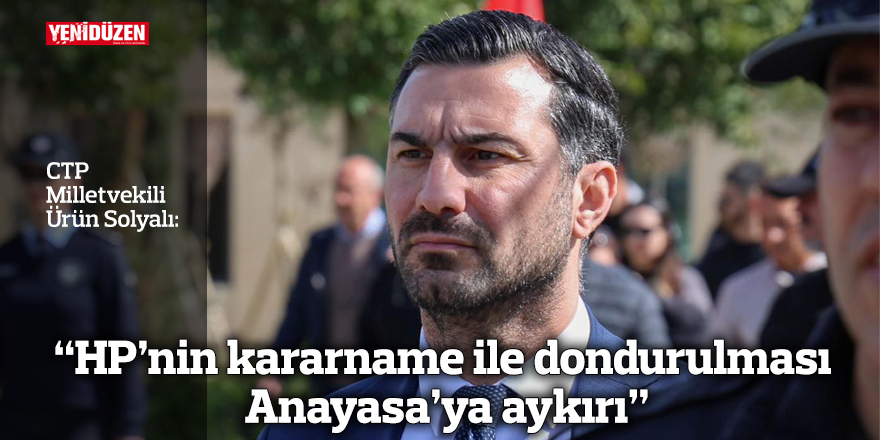 “HP’nin kararname ile dondurulması Anayasa’ya aykırı”