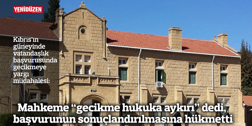 Mahkeme “gecikme hukuka aykırı” dedi, başvurunun sonuçlandırılmasına hükmetti