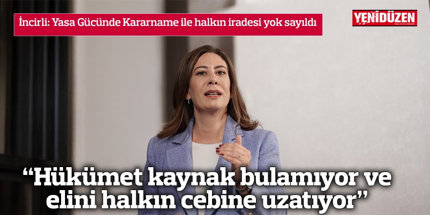 “Hükümet kaynak bulamıyor ve  elini halkın cebine uzatıyor”