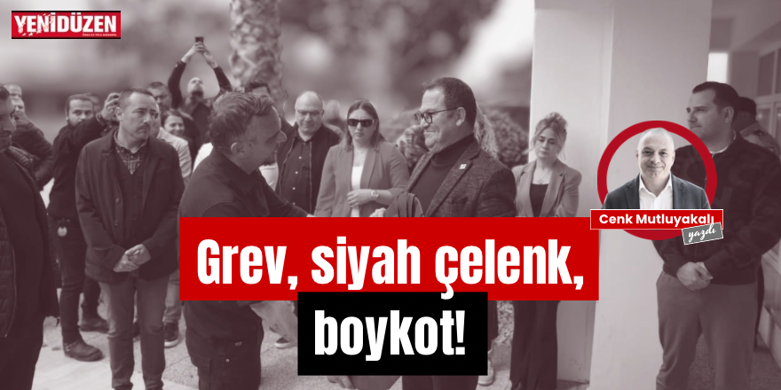 Grev, siyah çelenk, boykot!