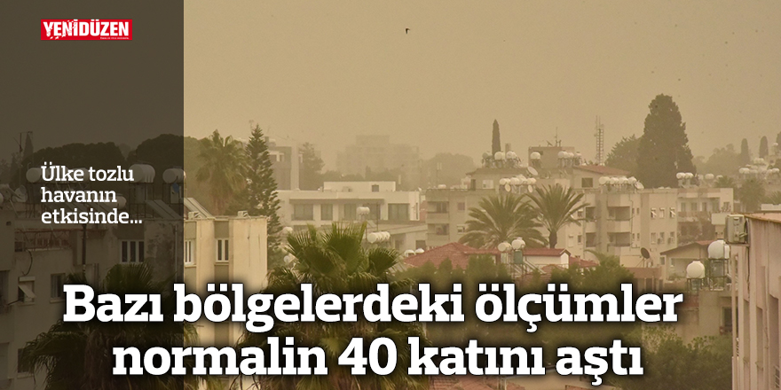 Bazı bölgelerdeki ölçümler normalin 40 katını aştı