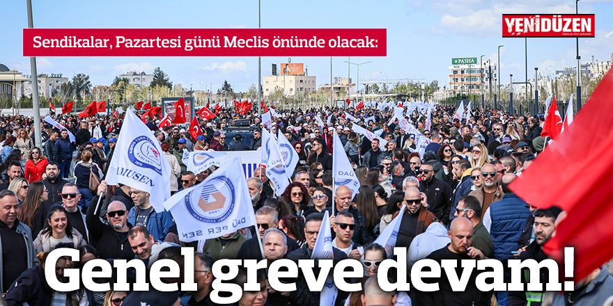 Genel greve devam!